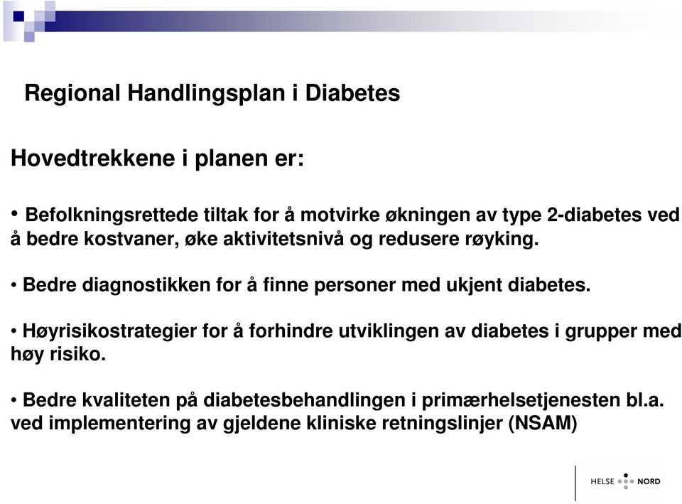 Bedre diagnostikken for å finne personer med ukjent diabetes.