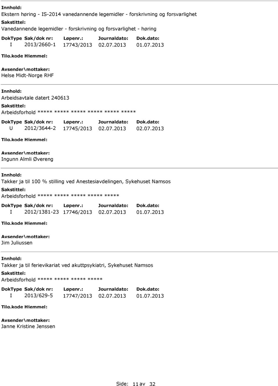 Almli Øvereng Takker ja til 100 % stilling ved Anestesiavdelingen, Sykehuset Namsos 2012/1381-23 17746/2013 Jim Juliussen Takker ja