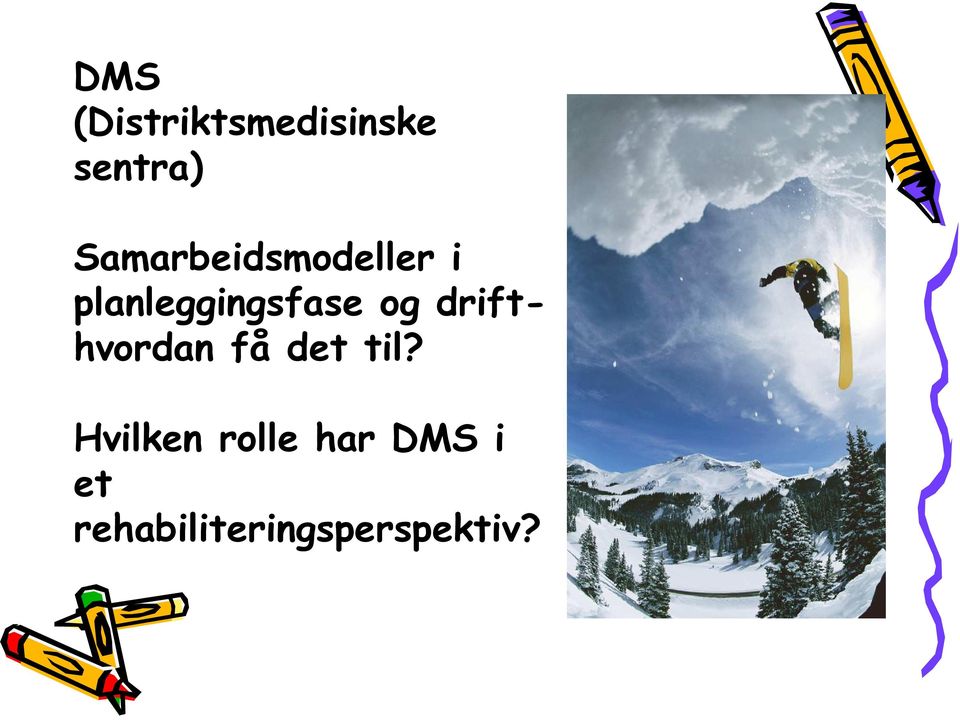 og drifthvordan få det til?