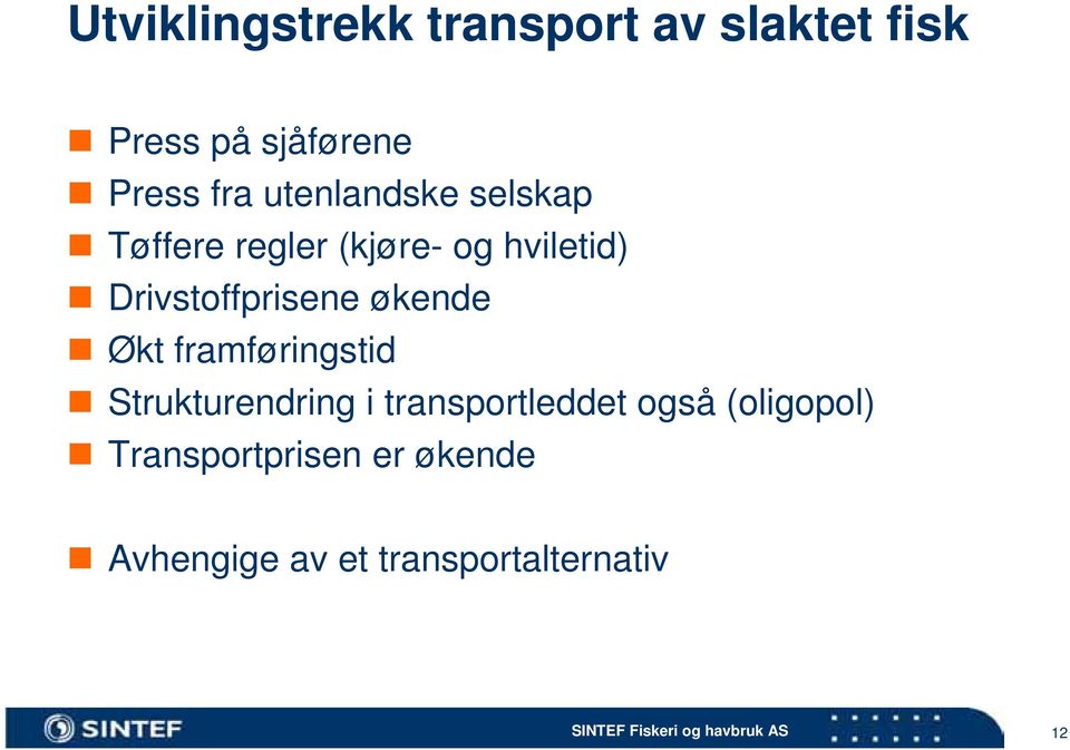 Drivstoffprisene økende Økt framføringstid Strukturendring i