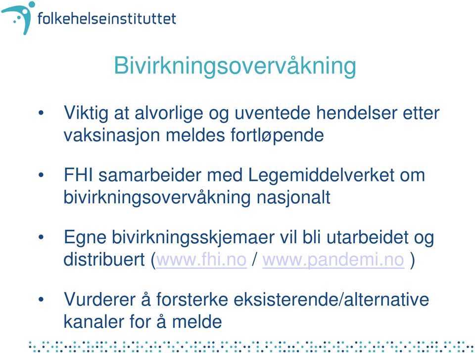 nasjonalt Egne bivirkningsskjemaer vil bli utarbeidet og distribuert (www.fhi.