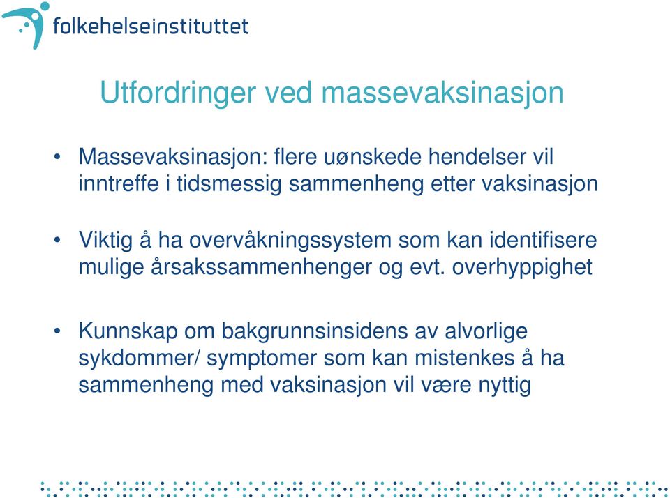 identifisere mulige årsakssammenhenger og evt.