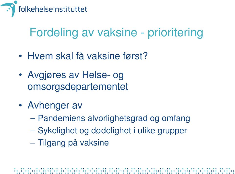 Avgjøres av Helse- og omsorgsdepartementet Avhenger