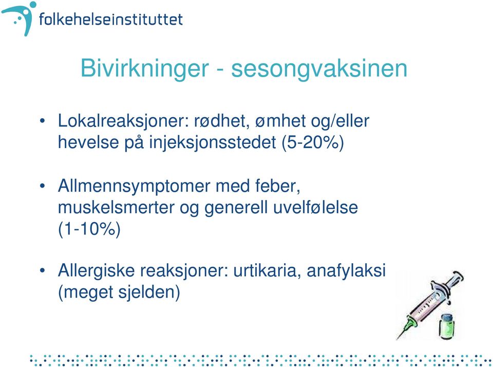 Allmennsymptomer med feber, muskelsmerter og generell