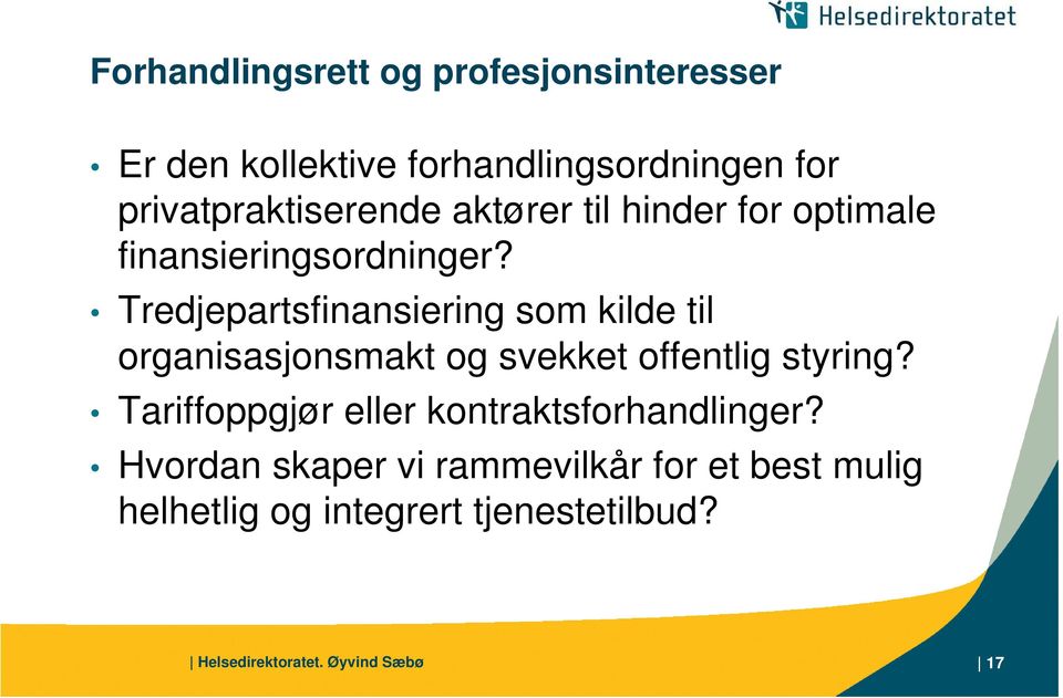 Tredjepartsfinansiering som kilde til organisasjonsmakt svekket offentlig styring?