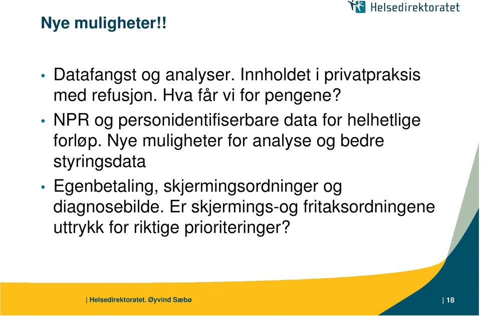 Nye muligheter for analyse bedre styringsdata Egenbetaling, skjermingsordninger