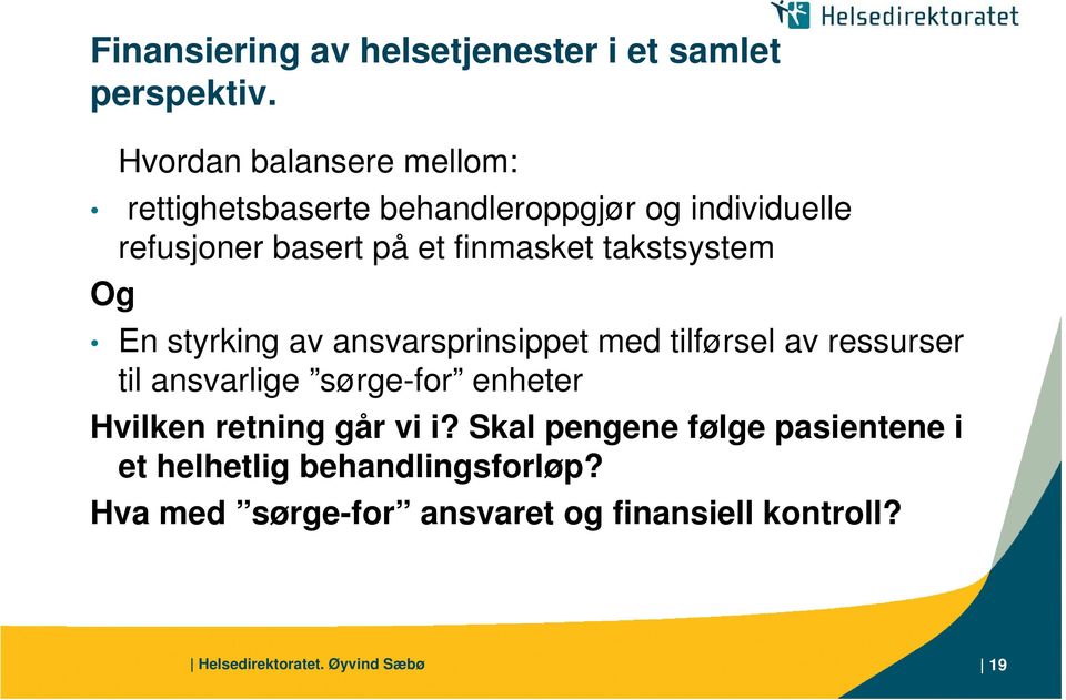 takstsystem Og En styrking av ansvarsprinsippet med tilførsel av ressurser til ansvarlige sørge-for enheter