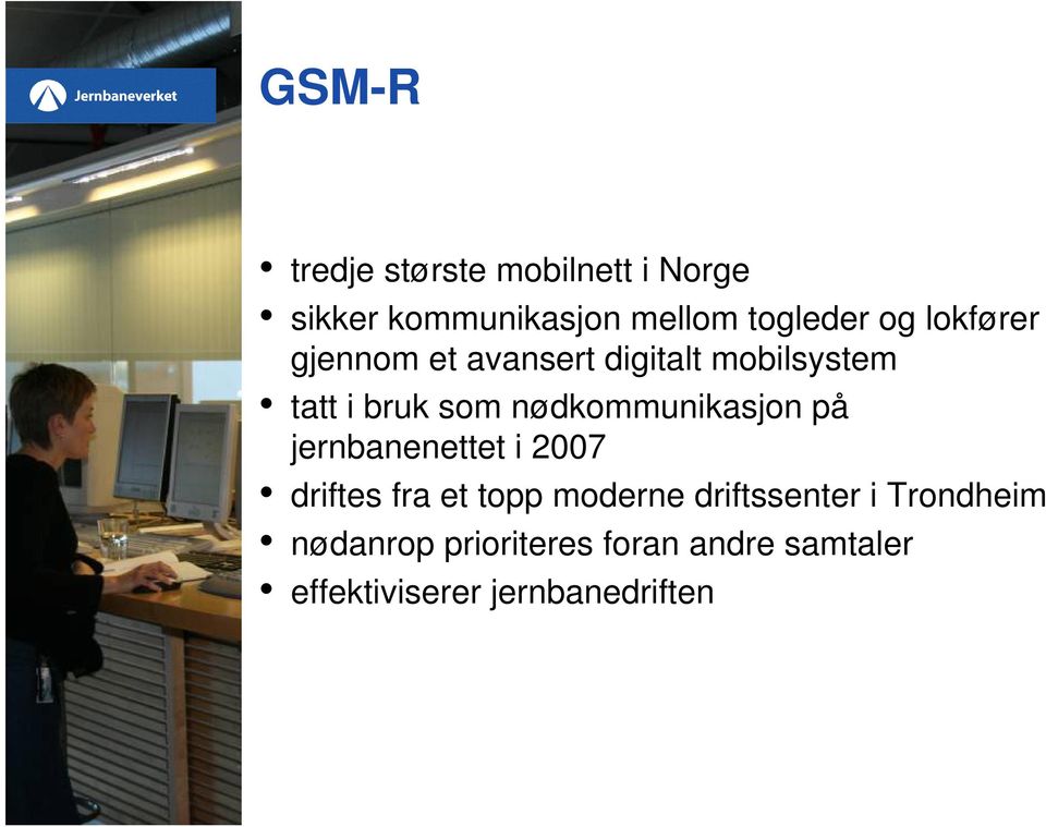 nødkommunikasjon på jernbanenettet i 2007 driftes fra et topp moderne