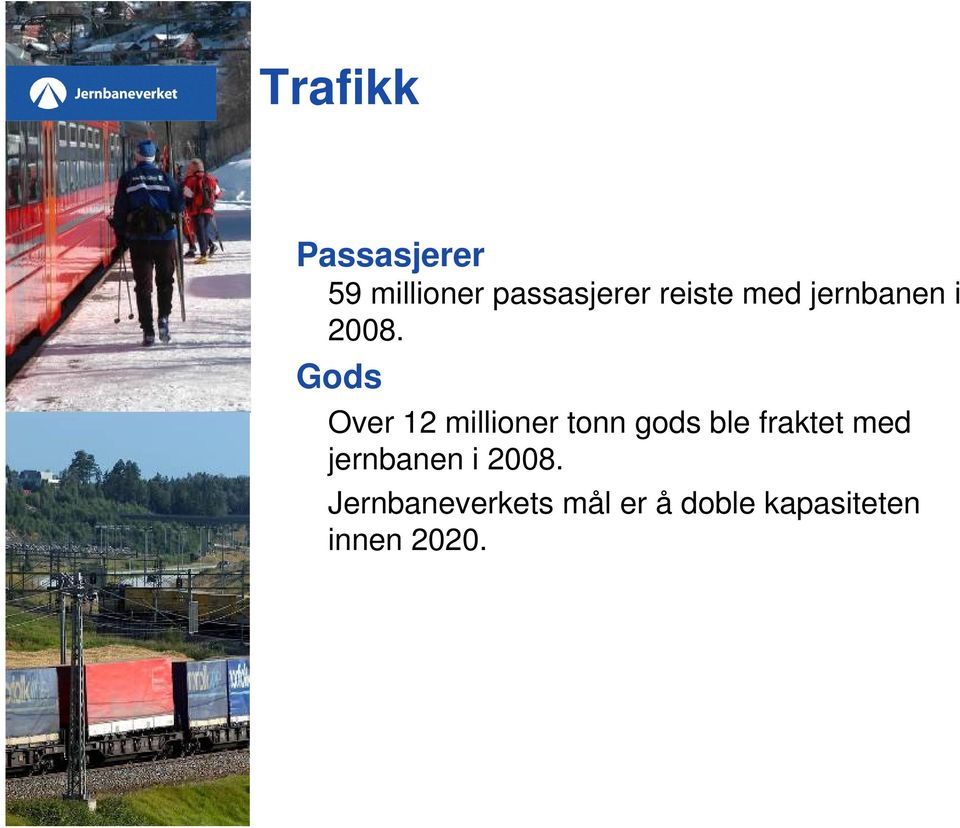 Gods Over 12 millioner tonn gods ble fraktet med