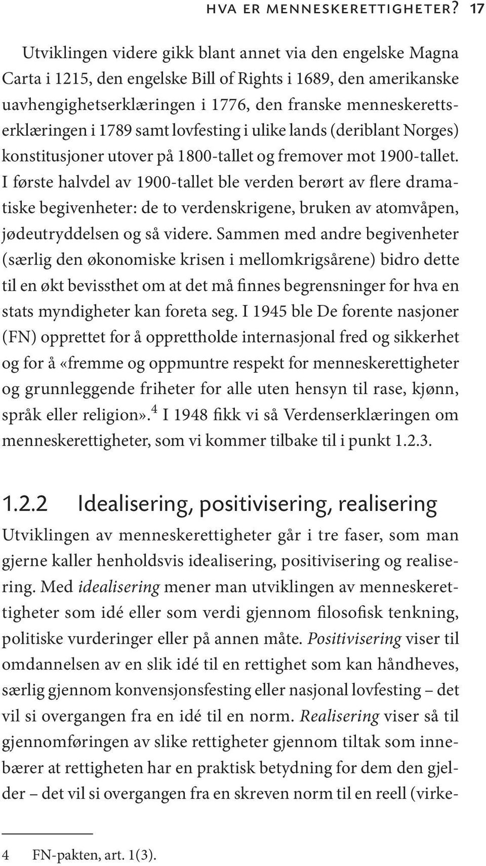 1789 samt lovfesting i ulike lands (deriblant Norges) konstitusjoner utover på 1800-tallet og fremover mot 1900-tallet.