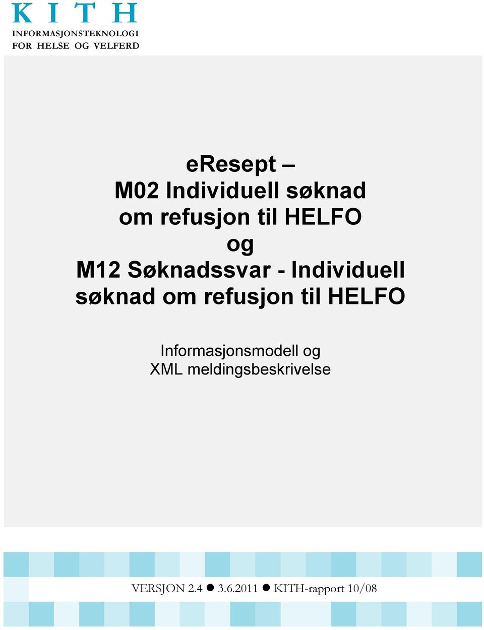 K I T H. eresept M02 Individuell søknad. og M12 Søknadssvar - Individuell  søknad om refusjon til HELFO. Informasjonsmodell og XML meldingsbeskrivelse  - PDF Free Download