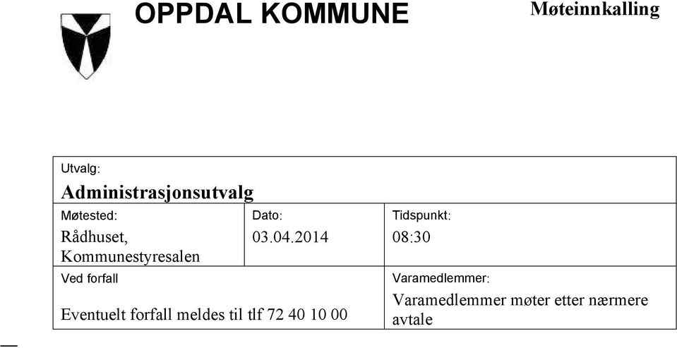 04.2014 Eventuelt forfall meldes til tlf 72 40 10 00