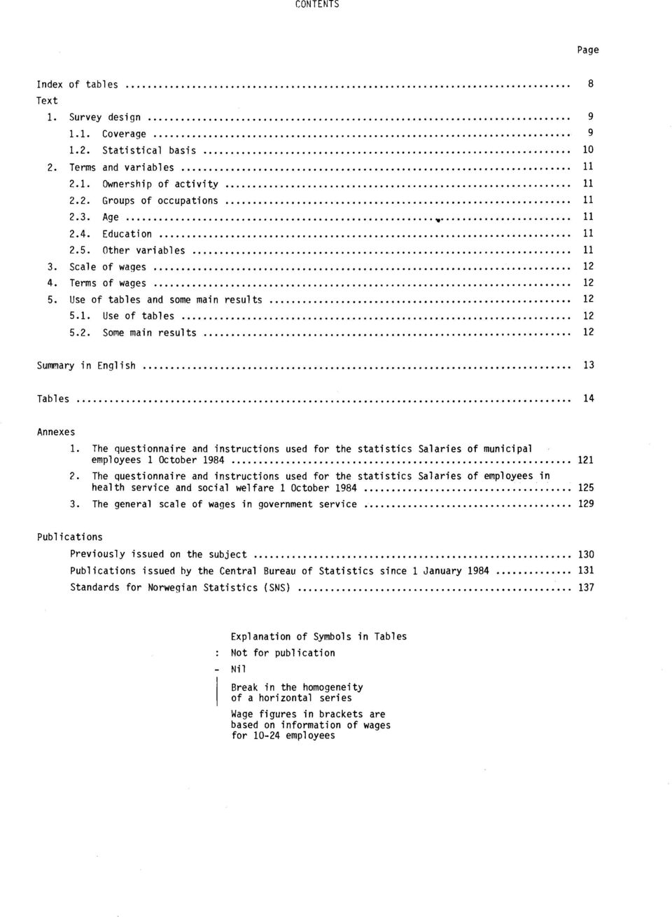 The questionnaire and instructions used for the statistics Salaries of municipal employees 1 October 1984 121 2.