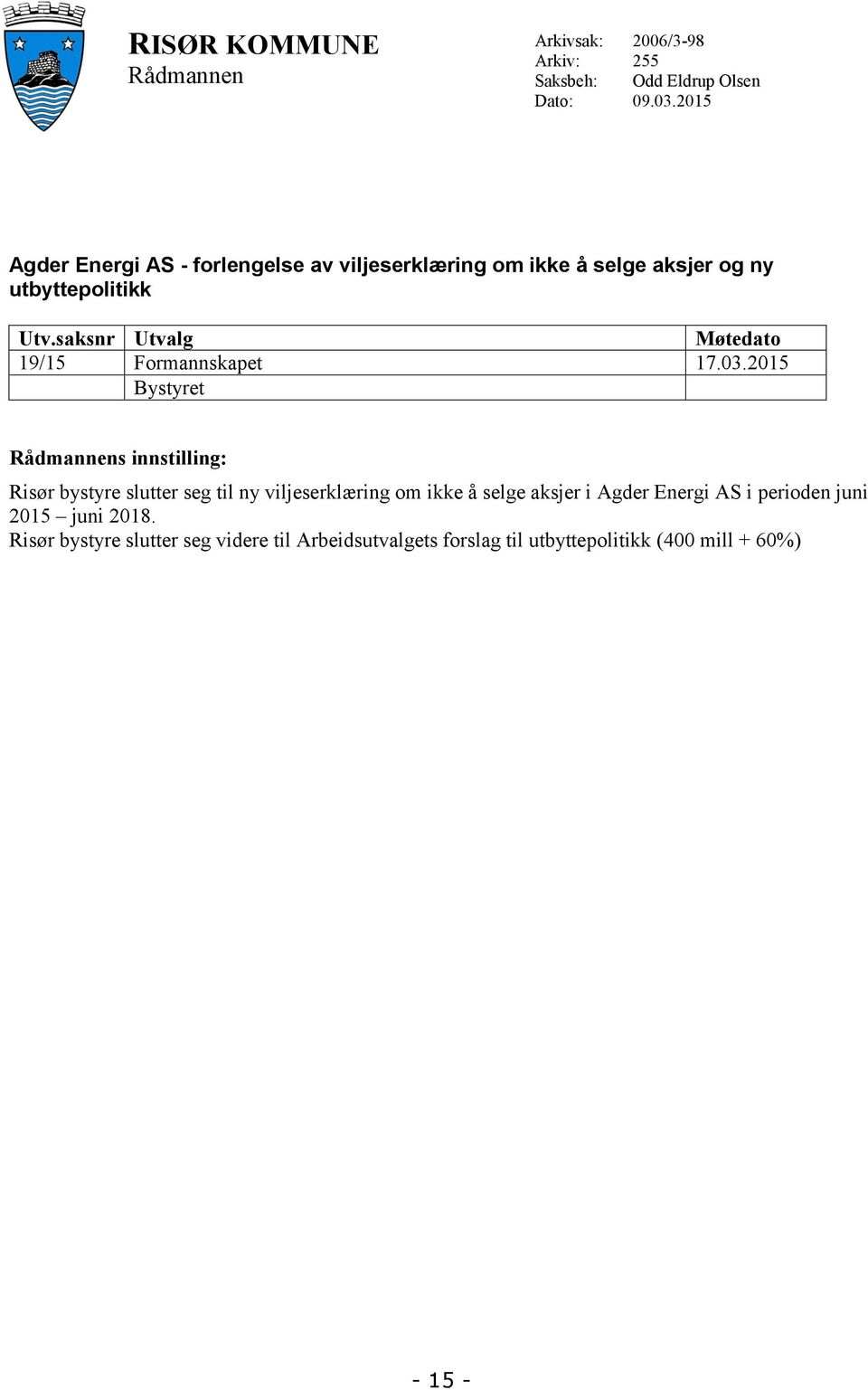 saksnr Utvalg Møtedato 19/15 Formannskapet 17.03.