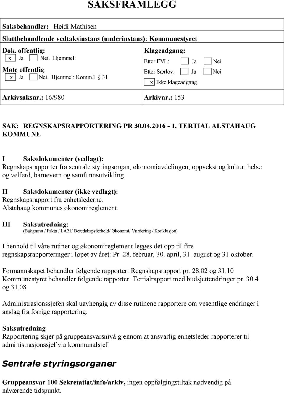 TERTIAL ALSTAHAUG KOMMUNE I Saksdokumenter (vedlagt): Regnskapsrapporter fra sentrale styringsorgan, økonomiavdelingen, oppvekst og kultur, helse og velferd, barnevern og samfunnsutvikling.