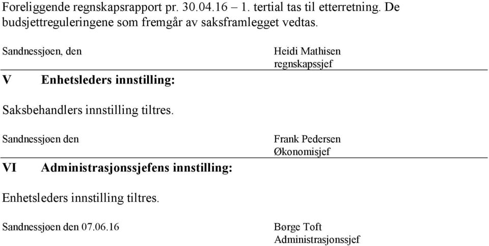 Sandnessjøen, den V Enhetsleders innstilling: Heidi Mathisen regnskapssjef Saksbehandlers innstilling