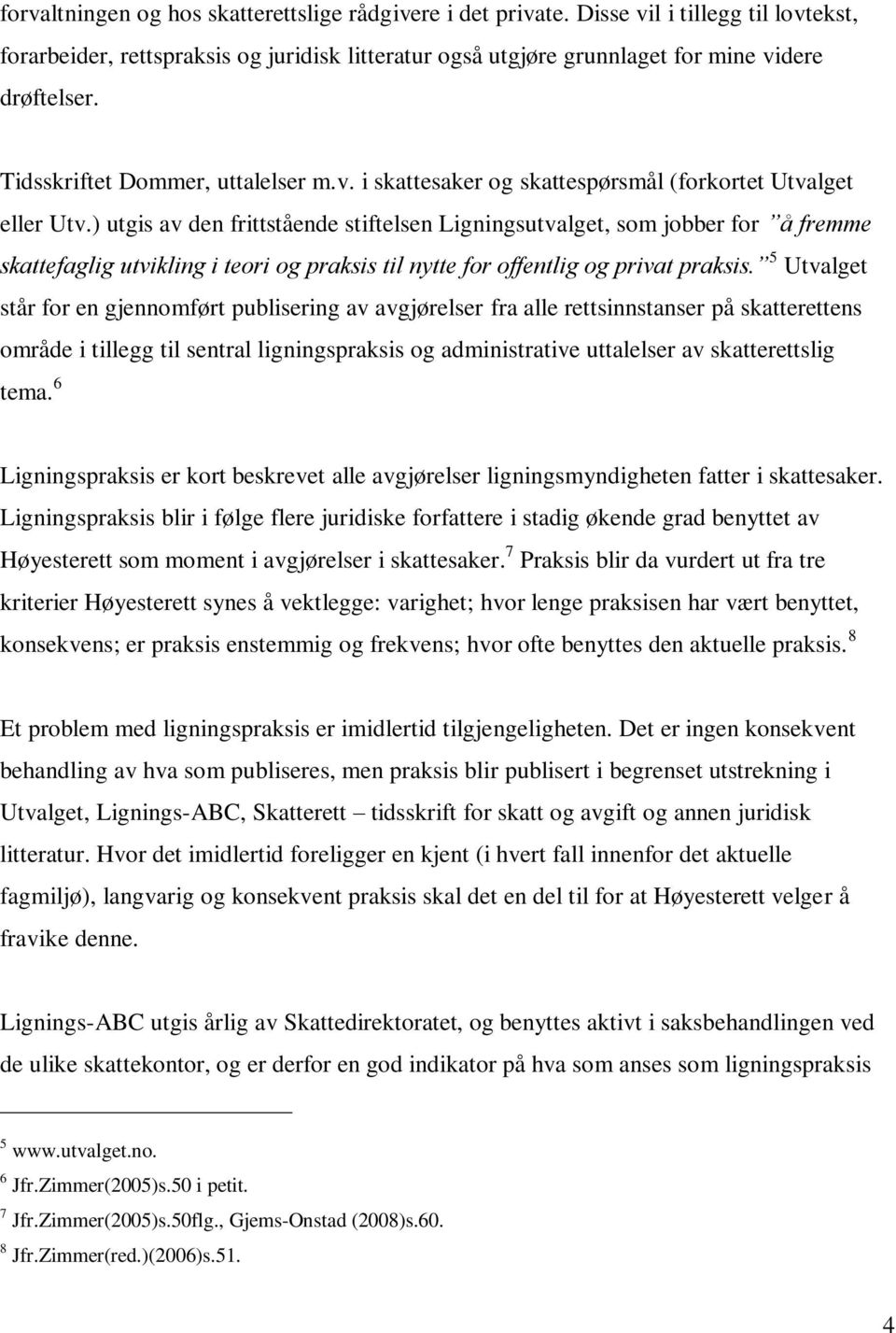 ) utgis av den frittstående stiftelsen Ligningsutvalget, som jobber for å fremme skattefaglig utvikling i teori og praksis til nytte for offentlig og privat praksis.