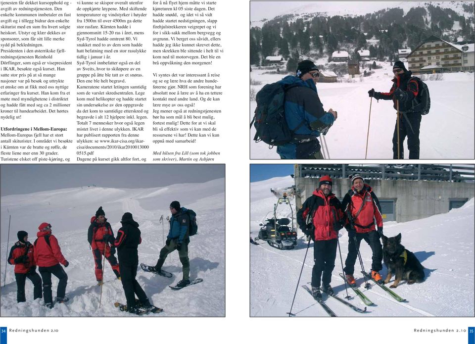 Presidenten i den østerrikske fjellredningstjenesten Reinhold Dörflinger, som også er visepresident i IKAR, besøkte også kurset.