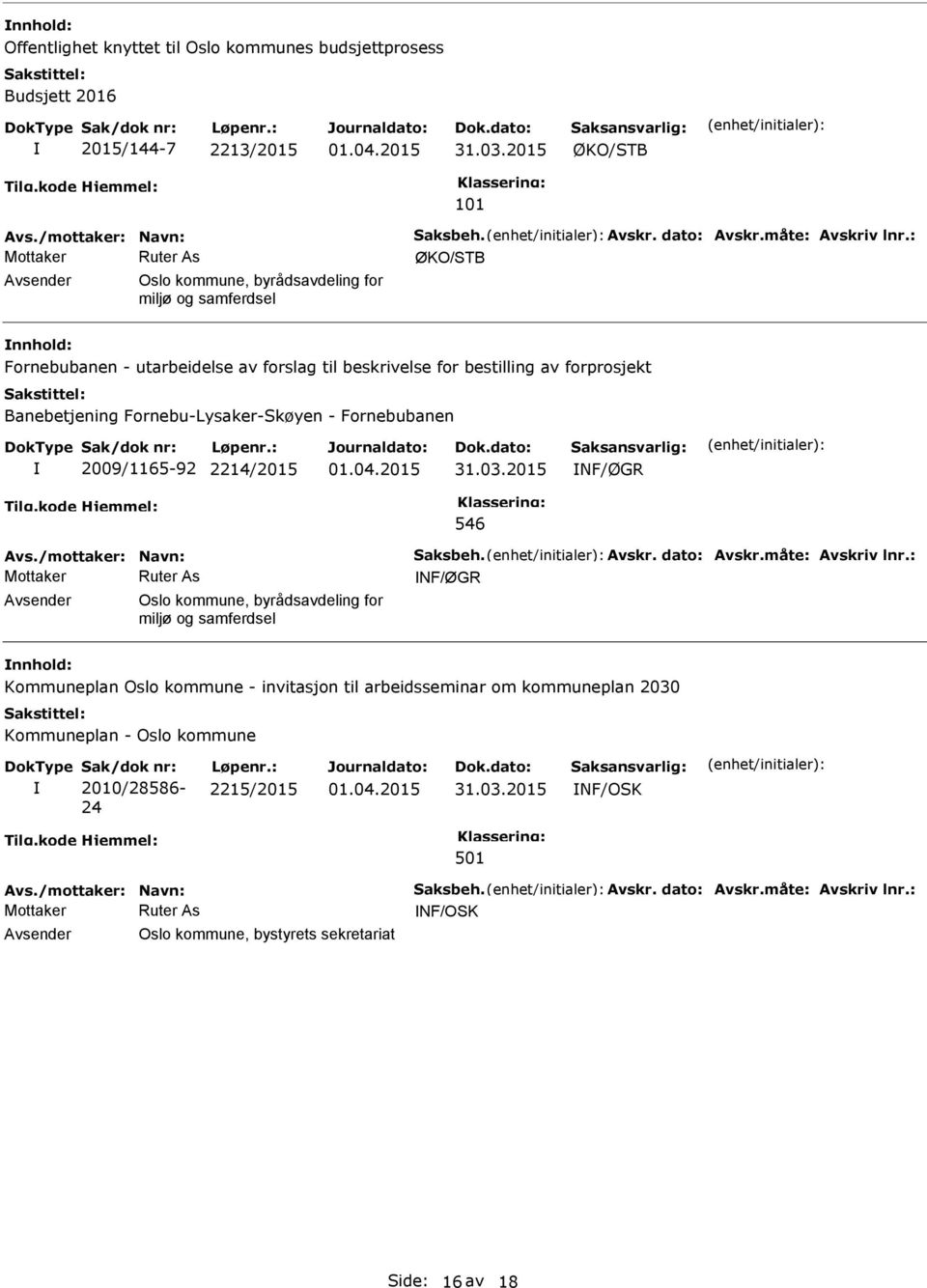 2009/1165-92 2214/2015 NF/ØGR 546 NF/ØGR Oslo kommune, byrådsavdeling for miljø og samferdsel Kommuneplan Oslo kommune - invitasjon til arbeidsseminar