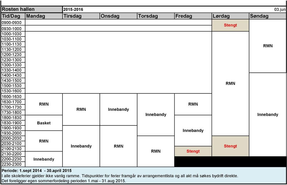 april 2015 I alle skoleferier gjelder ikke vanlig