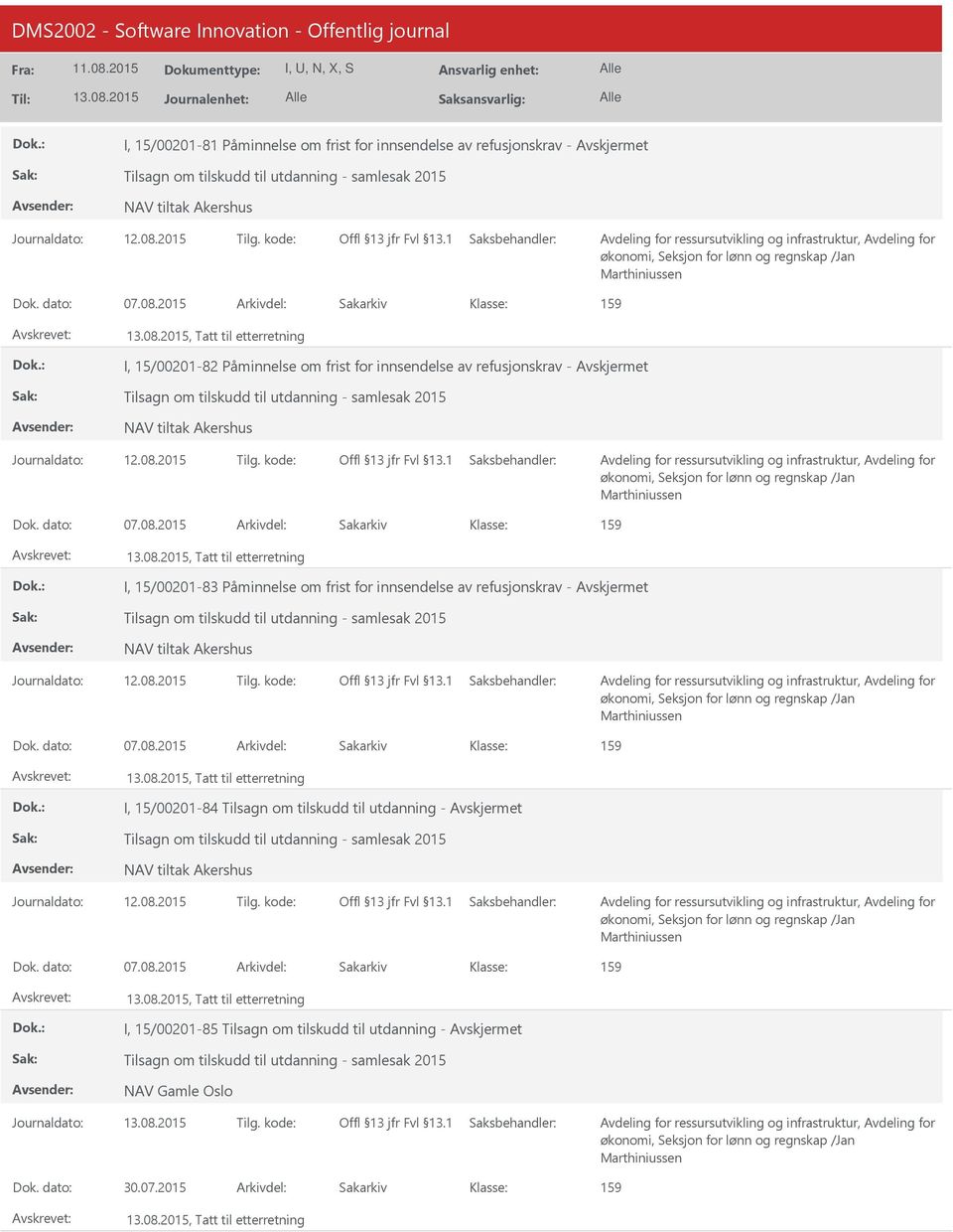 2015 Arkivdel: Sakarkiv 159, Tatt til etterretning I, 15/00201-82 Påminnelse om frist for innsendelse av refusjonskrav - Tilsagn om tilskudd til utdanning - samlesak 2015 NAV tiltak Akershus økonomi,