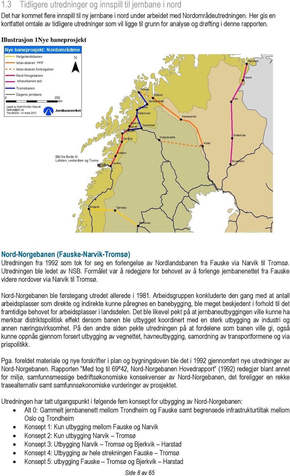 Illustrasjon 1Nye baneprosjekt Nord-Norgebanen (Fauske-Narvik-Tromsø) Utredningen fra 1992 som tok for seg en forlengelse av Nordlandsbanen fra Fauske via Narvik til Tromsø.