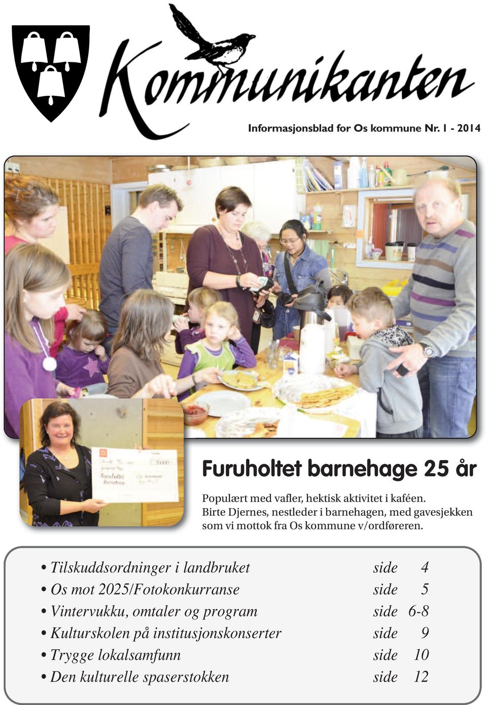 Birte Djernes, nestleder i barnehagen, med gavesjekken som vi mottok fra Os kommune v/ordføreren.