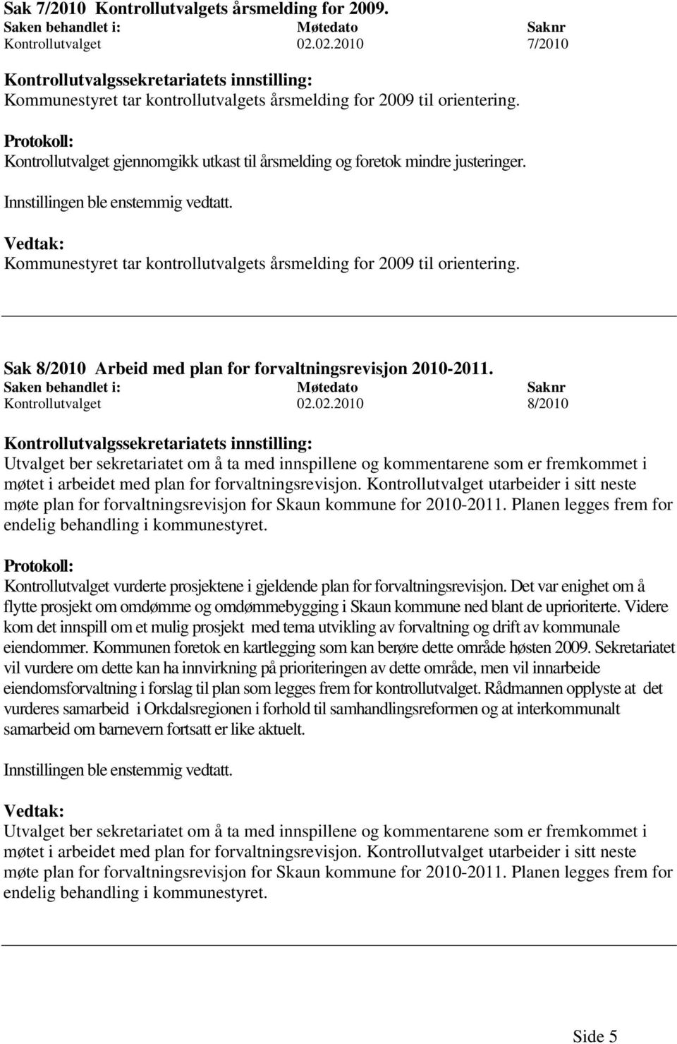 Sak 8/2010 Arbeid med plan for forvaltningsrevisjon 2010-2011. Kontrollutvalget 02.