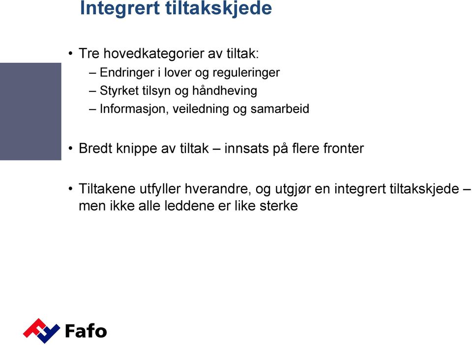 samarbeid Bredt knippe av tiltak innsats på flere fronter Tiltakene