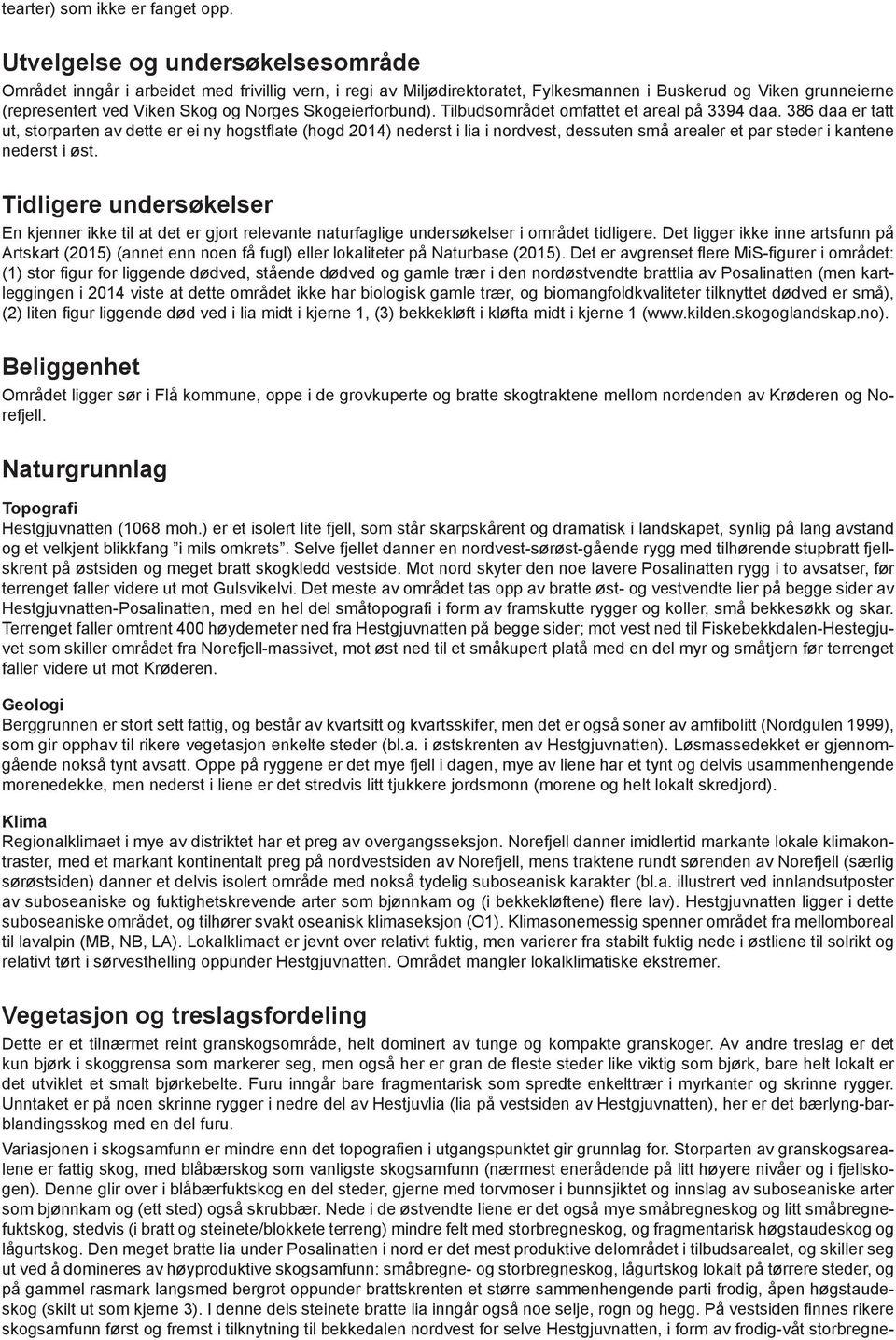 Skogeierforbund). Tilbudsområdet omfattet et areal på 3394 daa.