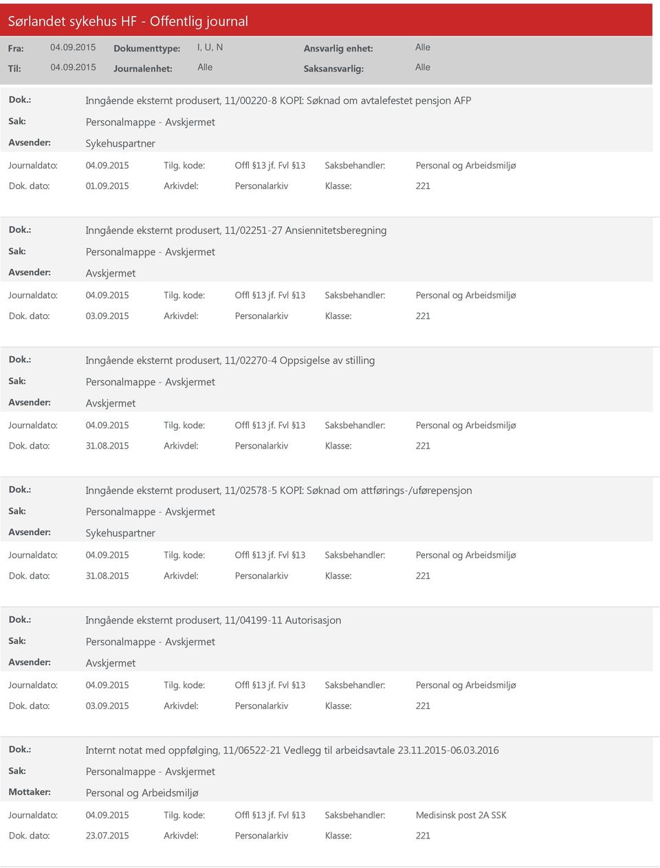 2015 Arkivdel: Personalarkiv Inngående eksternt produsert, 11/02270-4 Oppsigelse av stilling Personalmappe - Dok. dato: 31.08.