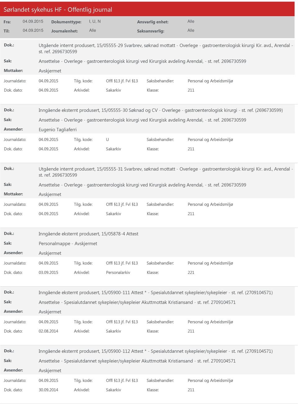 dato: Arkivdel: Sakarkiv Inngående eksternt produsert, 15/05555-30 Søknad og CV - Overlege - gastroenterologisk kirurgi - st. ref.