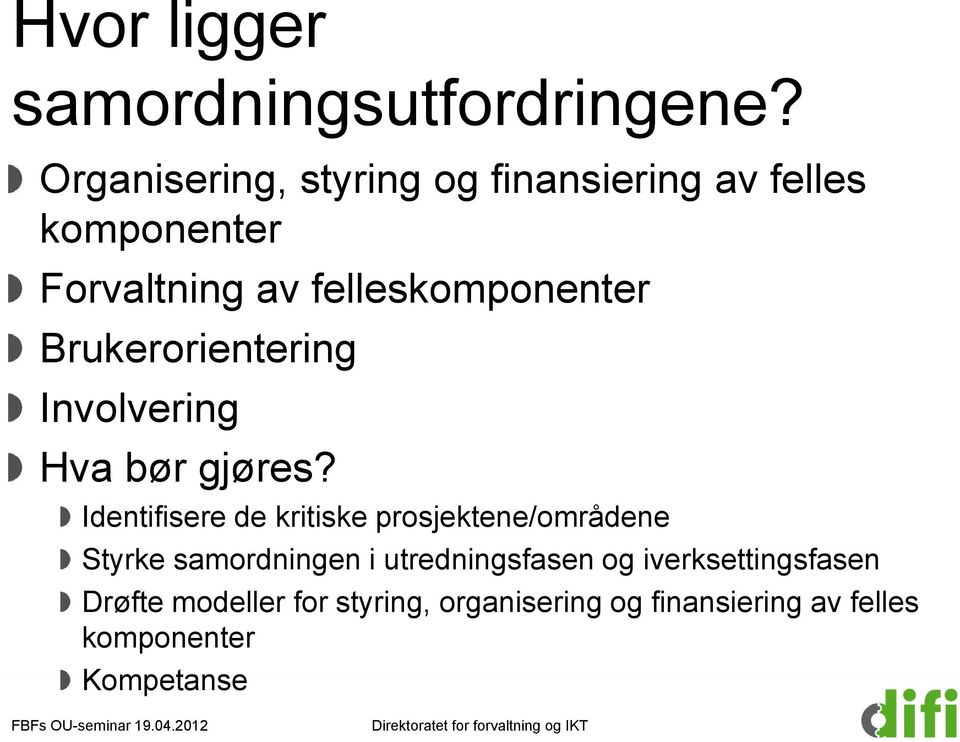 Brukerorientering Involvering Hva bør gjøres?