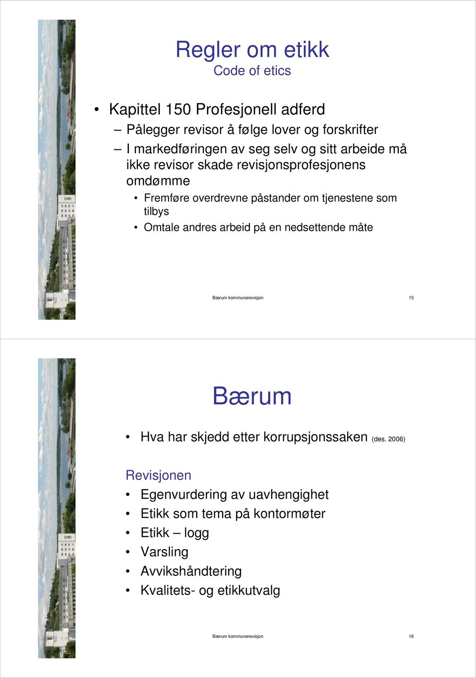 andres arbeid på en nedsettende måte Bærum kommunerevisjon 15 Bærum Hva har skjedd etter korrupsjonssaken (des.