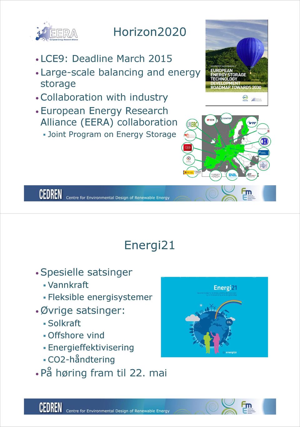 Program on Energy Storage Energi21 Spesielle satsinger Vannkraft Fleksible energisystemer