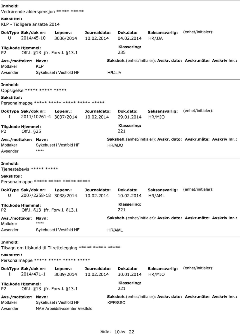 : Tjenestebevis Personalmappe 2007/2258-18 3038/2014 Avs./mottaker: Navn: Saksbeh. Avskr. dato: Avskr.måte: Avskriv lnr.