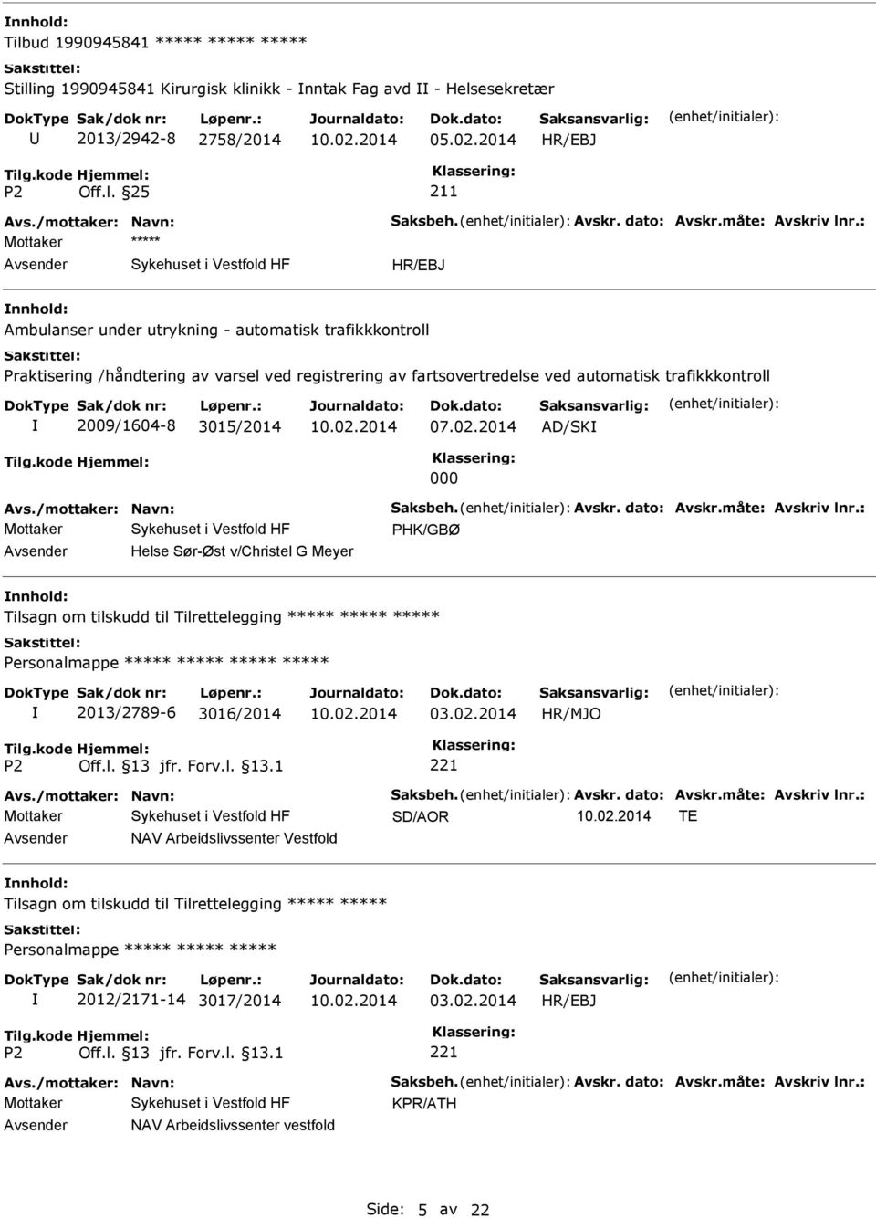 2014 AD/SK 000 Avs./mottaker: Navn: Saksbeh. Avskr. dato: Avskr.måte: Avskriv lnr.