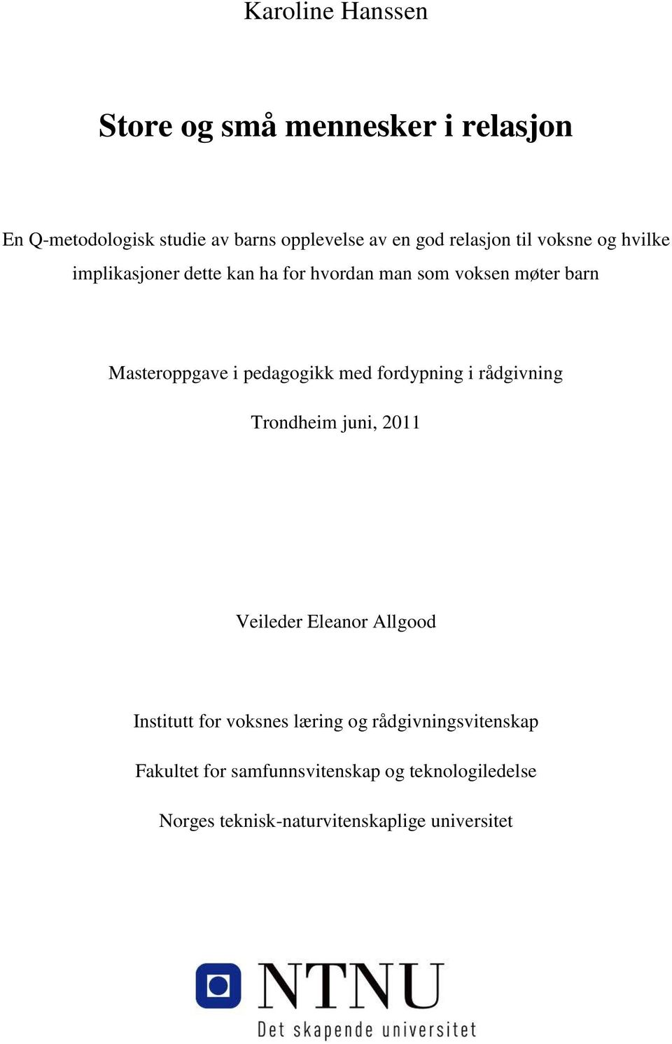 pedagogikk med fordypning i rådgivning Trondheim juni, 2011 Veileder Eleanor Allgood Institutt for voksnes