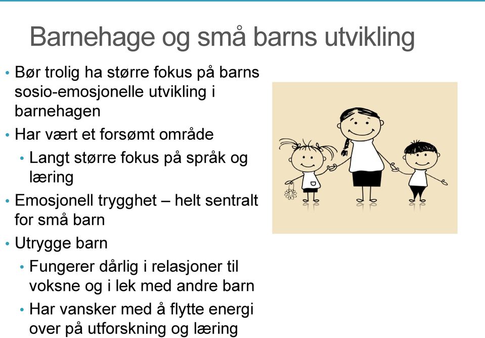 Emosjonell trygghet helt sentralt for små barn Utrygge barn Fungerer dårlig i relasjoner