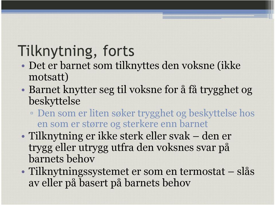 større og sterkere enn barnet Tilknytning er ikke sterk eller svak den er trygg eller utrygg utfra den