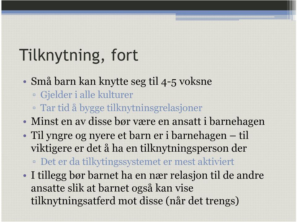 barnehagen til viktigere er det å ha en tilknytningsperson der Det er da tilkytingssystemet er mest aktiviert I