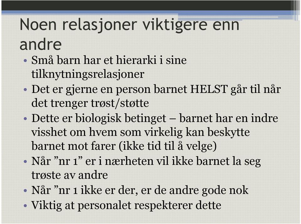 visshet om hvem som virkelig kan beskytte barnet mot farer (ikke tid til å velge) Når nr 1 er i nærheten vil