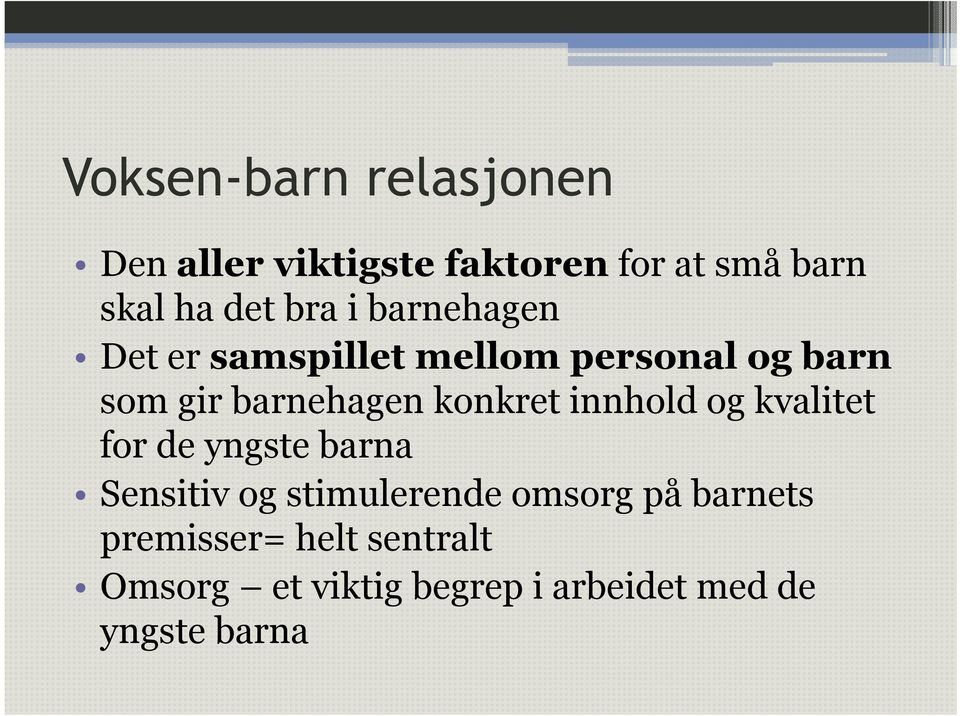 konkret innhold og kvalitet for de yngste barna Sensitiv og stimulerende omsorg