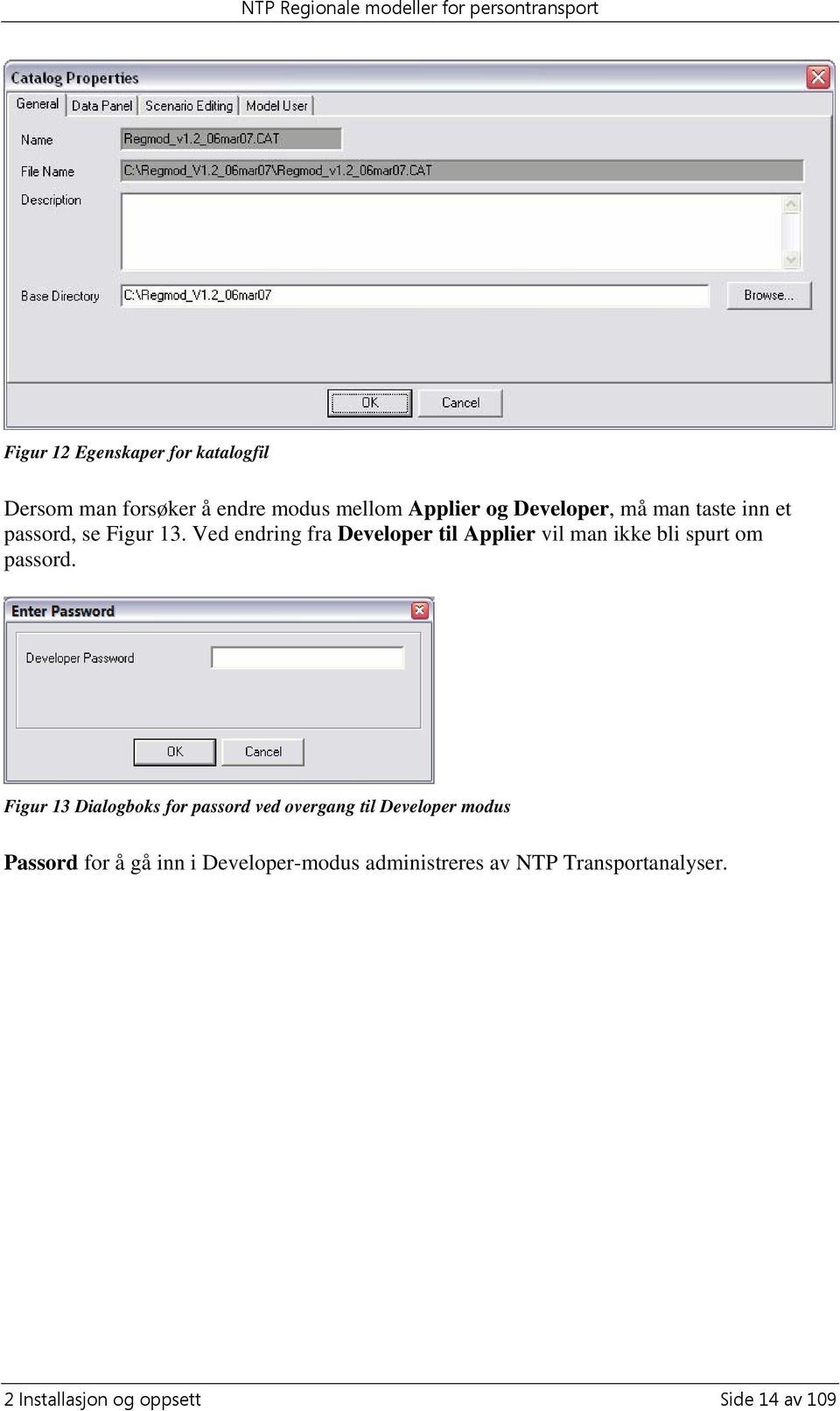 Ved endring fra Developer til Applier vil man ikke bli spurt om passord.