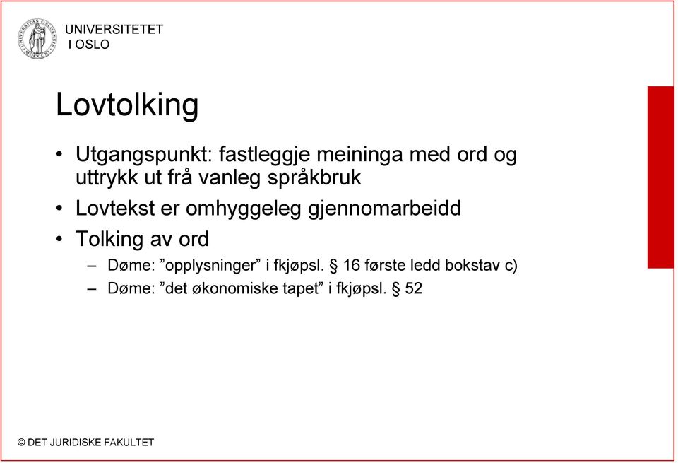 gjennomarbeidd Tolking av ord Døme: opplysninger i fkjøpsl.