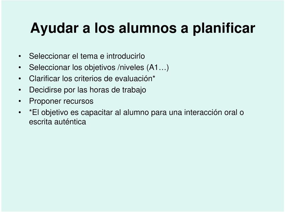 evaluación* Decidirse por las horas de trabajo Proponer recursos *El