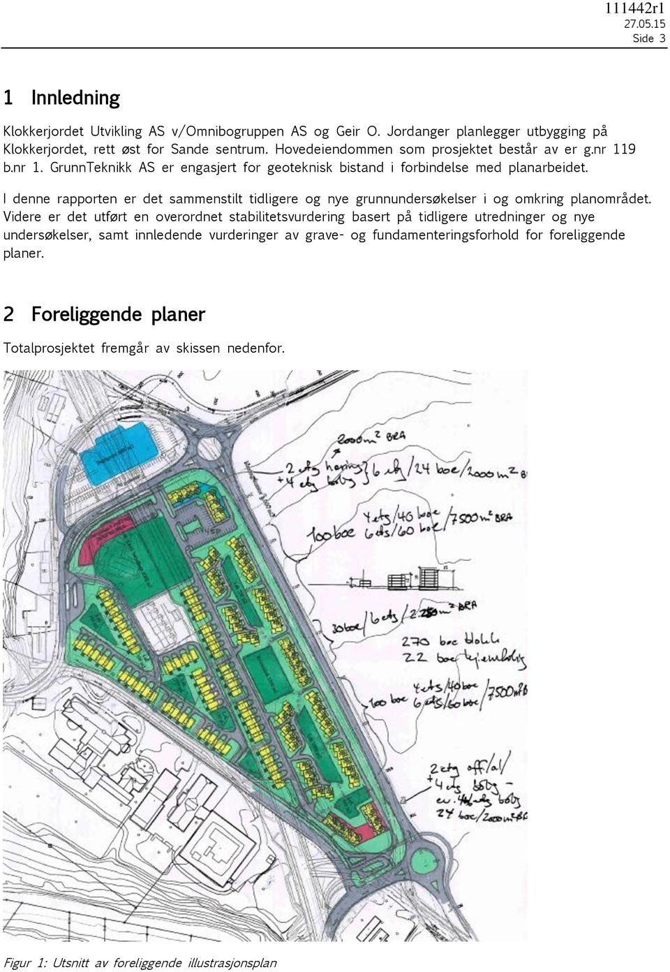 I denne rapporten er det sammenstilt tidligere og nye grunnundersøkelser i og omkring planområdet.