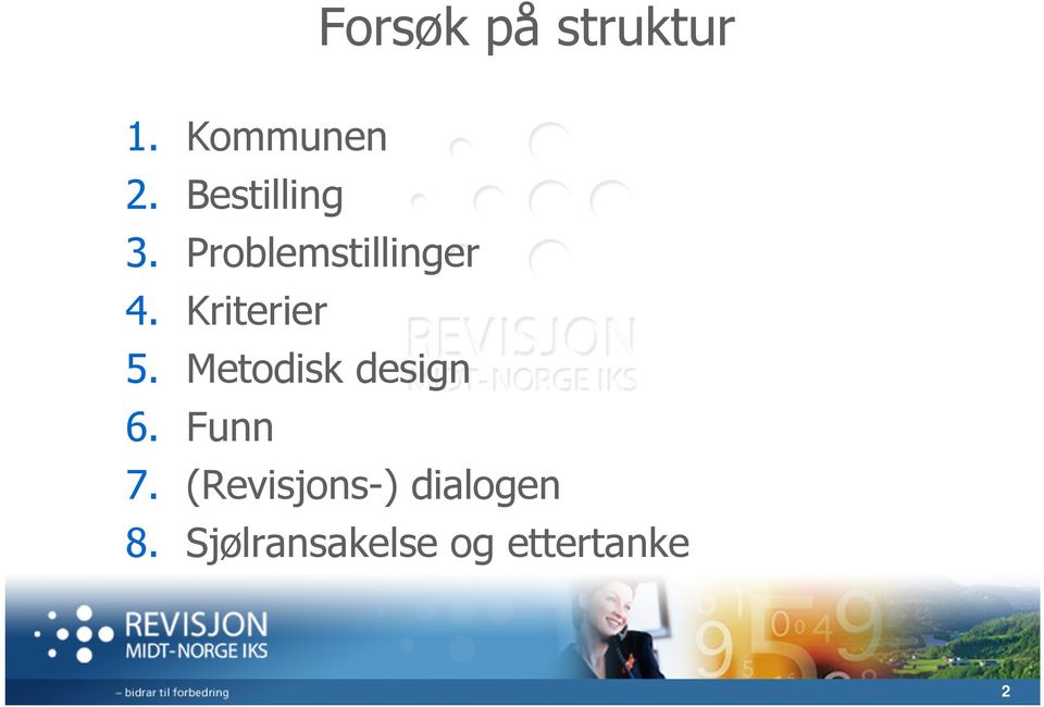 Kriterier 5. Metodisk design 6. Funn 7.