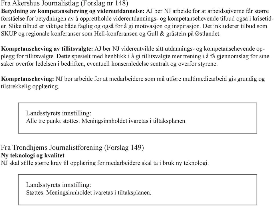 Det inkluderer tilbud som SKUP og regionale konferanser som Hell-konferansen og Gull & gråstein på Østlandet.