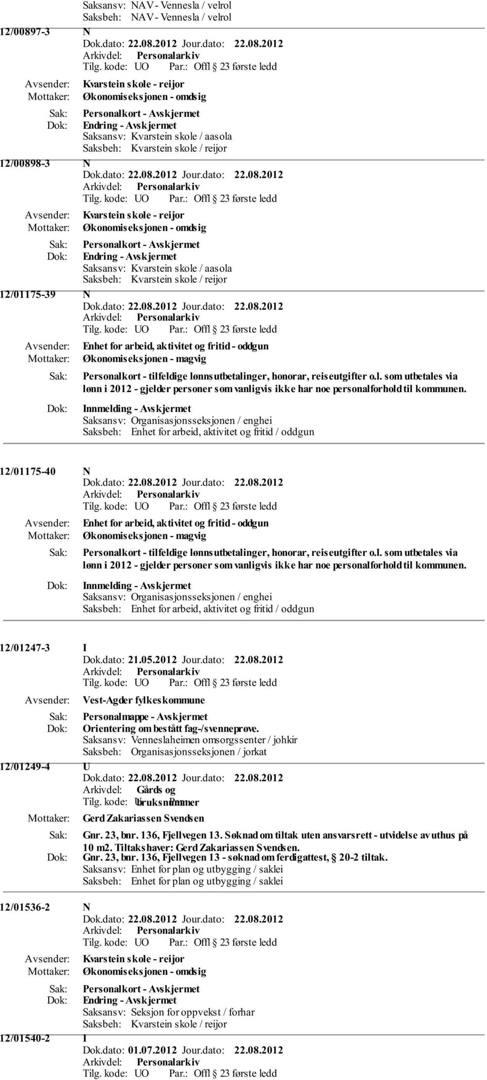 Innmelding - Saksansv: Organisasjonsseksjonen / enghei Saksbeh: Enhet for arbeid, aktivitet og fritid / oddgun 12/01175-40 N Enhet for arbeid,  Innmelding - Saksansv: Organisasjonsseksjonen / enghei